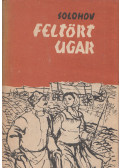 Mihail Solohov - Feltört ugar