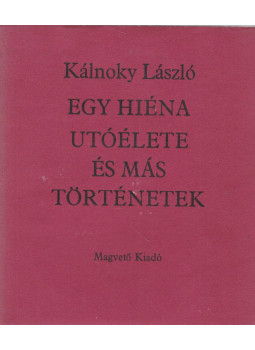 Kálnoky László - Egy hiéna utóélete és más történetek (dedikált), Budapest 1981 antikvár könyv