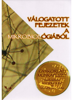 Kucsera Judit, Vágvölgyi Csaba - Válogatott fejezetek a mikrobiológiából, Szeged 2013 antikvár könyv