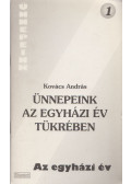 Kovács András - Ünnepeink az egyházi év tükrében