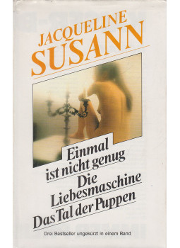 Susann, Jacqueline - Einmal ist nicht genug / Die Liebesmaschine / Das Tal der Puppen, Klagenfurt 0 antikvár könyv
