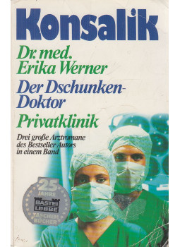 Konsalik - Konsalik - Dr. med. Erika Werner / Der Dschunken-Doktor / Privatklinik, Bergisch Gladbach 1988 antikvár könyv