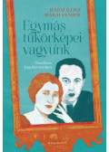 Márai Ilona, Márai Sándor, Takáts Andrea (Összeáll.) - Egymás tükörképei vagyunk