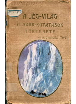 Cholnoky Jenő - A Jég-Világ, Budapest 1914 antikvár könyv