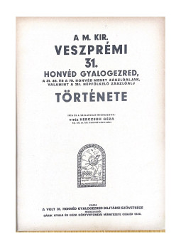 Herczeg Géza - A m. kir. veszprémi 31. honvéd gyalogezred, a 31. 46. és a 79. honvéd menet zászlóaljak, valamint a 31/I. népfölkelő zászlóalj története, null 0 antikvár könyv
