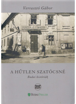 Verrasztó Gábor - A hűtlen szatócsné (dedikált), Budapest 2016 antikvár könyv