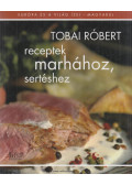 Tobai Róbert - Receptek marhához, sertéshez