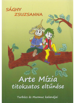Sághy Zsuzsanna - Arte Mízia titokzatos eltűnése, null 2016 antikvár könyv