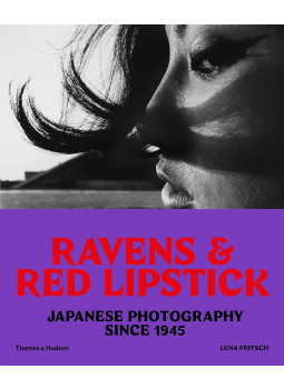 Lena Fritsch - Ravens and Red Lipstick: Japanese Photography since 1945, London 2018 antikvár könyv