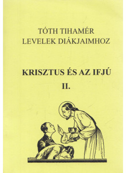 Tóth Tihamér - Levelek diákjaimhoz - Krisztus és az ifjú II., null 0 antikvár könyv