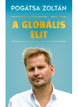 Pogátsa Zoltán - A globális elit Pogátsa Zoltán - A globális elit, null 2024 antikvár könyv