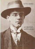 Tóth Árpád - Az árnyból szőtt lélek (dedikált)