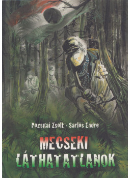Pozsgai Zsolt, Sarlós Endre - Mecseki Láthatatlanok Pozsgai Zsolt, Sarlós Endre - Mecseki Láthatatlanok, null 2016 antikvár könyv