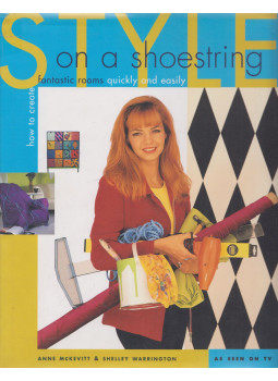 Anne McKevitt, Shelley Warrington - Style on a Shoestring Anne McKevitt, Shelley Warrington - Style on a Shoestring, London 1998 antikvár könyv