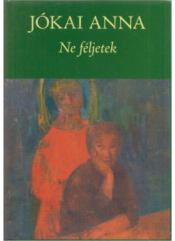 Jókai Anna - Ne féljetek Jókai Anna - Ne féljetek, Budapest 0 antikvár könyv