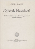 Csüri Lajos - Jöjjetek Jézushoz!