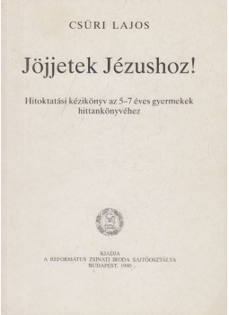 Csüri Lajos - Jöjjetek Jézushoz!, Budapest 1989 antikvár könyv