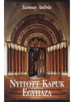 Szennay András - Nyitott kapuk Egyháza Szennay András - Nyitott kapuk Egyháza, Pannonhalma 1995 antikvár könyv