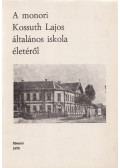 Falu Tamás,László Ildikó,Nagy Sándorné - A monori Kossuth Lajos általános iskola életéről
