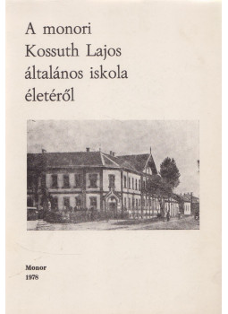 Falu Tamás, László Ildikó, Nagy Sándorné - A monori Kossuth Lajos általános iskola életéről Falu Tamás, László Ildikó, Nagy Sándorné - A monori Kossuth Lajos általános iskola életéről, Monor 1978 antikvár könyv