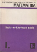 Cser Andor,Bige Istvánné,Szegedi Miklós - Matematika I.