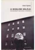 Utasi Ágnes - A bizalom hálója