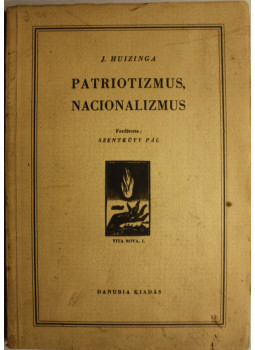 Johan Huizinga - Patriotizmus, nacionalizmus Johan Huizinga - Patriotizmus, nacionalizmus, Budapest 0 antikvár könyv
