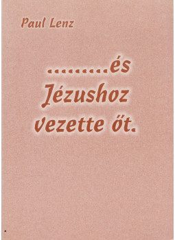 Lenz, Paul - ...és Jézushoz vezette őt, null 0 antikvár könyv