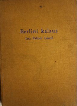 Palásti László - Berlini kalauz (dedikált) Palásti László - Berlini kalauz (dedikált), null 0 antikvár könyv