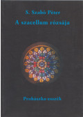 S. Szabó Ferenc - A szacellum rózsája (dedikált)