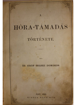 Teleki Domokos - A Hóra-támadás története Teleki Domokos - A Hóra-támadás története, Pest 1865 antikvár könyv