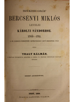 Thaly Kálmán - Székesi Gróf Bercsényi Miklós levelei Károlyi Sándorhoz Thaly Kálmán - Székesi Gróf Bercsényi Miklós levelei Károlyi Sándorhoz, null 0 antikvár könyv