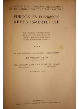 Dr. Vámossy Zoltán (szerk.), Dr. Lenkei V. Dani (szerk.), Dr. Schulhof Vilmos (szerk.) - A Magyar Szent Korona országainak Balneológiai Egyesületébe tartozó fürdők és források képes ismertetése, null 0 antikvár könyv