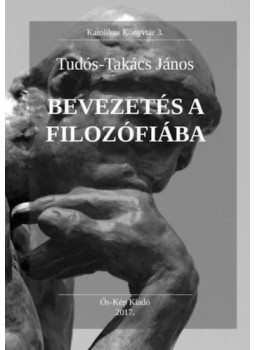 Tudós-Takács János - Bevezetés a filozófiába Tudós-Takács János - Bevezetés a filozófiába, null 2017 antikvár könyv