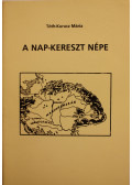 Tóth-Kurucz Mária - A Nap-kereszt népe