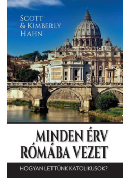 Scott Hahn - Minden érv Rómába vezet, null 2024 antikvár könyv