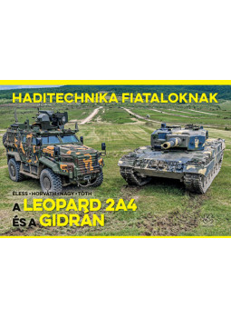Horváth Sándor, Nagy Róbert, Tóth András, Éless Krisztián - A Leopard 2A4 és a Gidrán Horváth Sándor, Nagy Róbert, Tóth András, Éless Krisztián - A Leopard 2A4 és a Gidrán, null 0 antikvár könyv