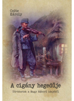 Csite Károly - A cigány hegedűje Csite Károly - A cigány hegedűje, null 2024 antikvár könyv