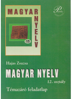Hajas Zsuzsa - Magyar nyelv 12. osztály - Témazáró feladatlap, Debrecen 0 antikvár könyv
