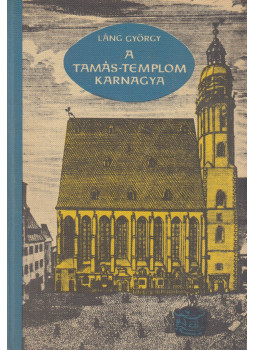 Láng György - A Tamás-templom karnagya Láng György - A Tamás-templom karnagya, Budapest 1966 antikvár könyv