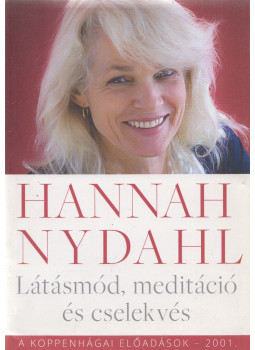 Hannah Nydahl - Látásmód, meditáció és cselekvés Hannah Nydahl - Látásmód, meditáció és cselekvés, Budapest 2019 antikvár könyv