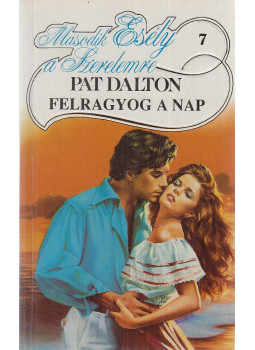 Dalton, Pat - Felragyog a nap Dalton, Pat - Felragyog a nap, Budapest 1991 antikvár könyv