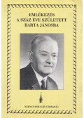 Imre László,Gönczy Monika - Emlékezés a száz éve született Barta Jánosra