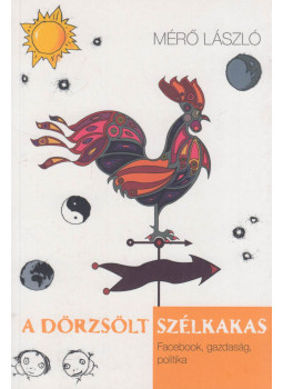 Mérő László - A dörzsölt szélkakas Mérő László - A dörzsölt szélkakas, null 2021 antikvár könyv