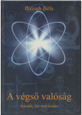 Balogh Béla - A végső valóság (dedikált)