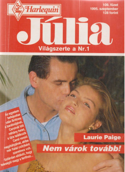 Laurie Paige - Júlia 109. - Nem várok tovább Laurie Paige - Júlia 109. - Nem várok tovább, Budapest 1995 antikvár könyv