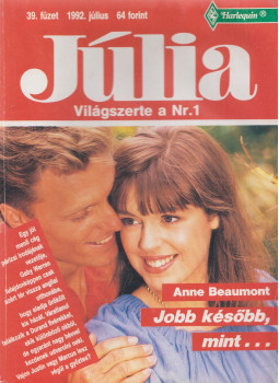 Anne Beaumont - Júlia 39. - Jobb később, mint... Anne Beaumont - Júlia 39. - Jobb később, mint..., Budapest 1992 antikvár könyv