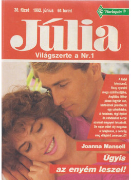 Joanna Mansell - Júlia 38. - Úgyis az enyém leszel! Joanna Mansell - Júlia 38. - Úgyis az enyém leszel!, Budapest 1992 antikvár könyv