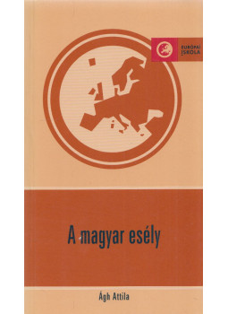Ágh Attila - A magyar esély Ágh Attila - A magyar esély, Budapest 2004 antikvár könyv