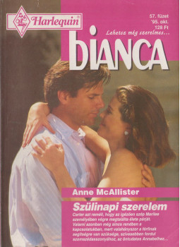 Anne McAllister - Bianca 57. - Szülinapi szerelem Anne McAllister - Bianca 57. - Szülinapi szerelem, Budapest 1995 antikvár könyv